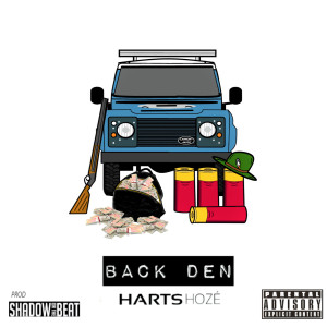 Listen to Back Den (Explicit) song with lyrics from Harts Hoze