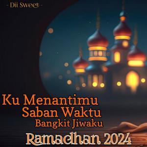Listen to Ramadhan 2024 - Ku Menantimu Saban Waktu Bangkit Jiwaku song with lyrics from Dii Sweet
