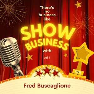Album There's No Business Like Show Business with Fred Buscaglione, Vol. 1 from Fred Buscaglione