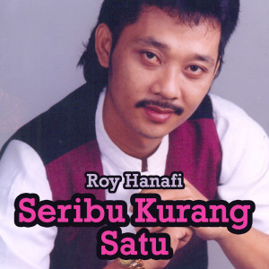 收听Roy Hanafi的Seribu Kurang Satu歌词歌曲