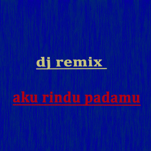 Aku Rindu Padamu dJ Remix dari Senton