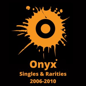 Album Singles & Rarities 2006-2010 from Onyx