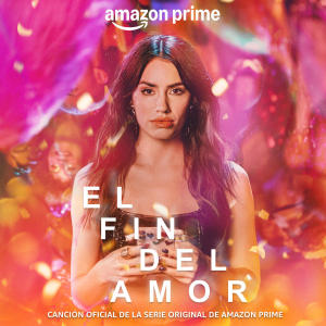 Lali Espósito的專輯El Fin del Amor (Canción Oficial de la Serie Original de Amazon Prime)