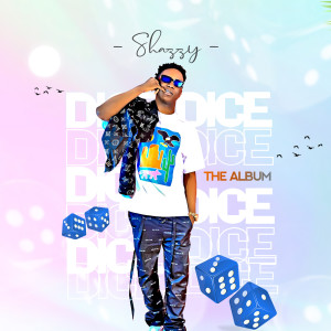 Album Dice the Album oleh Shazzy