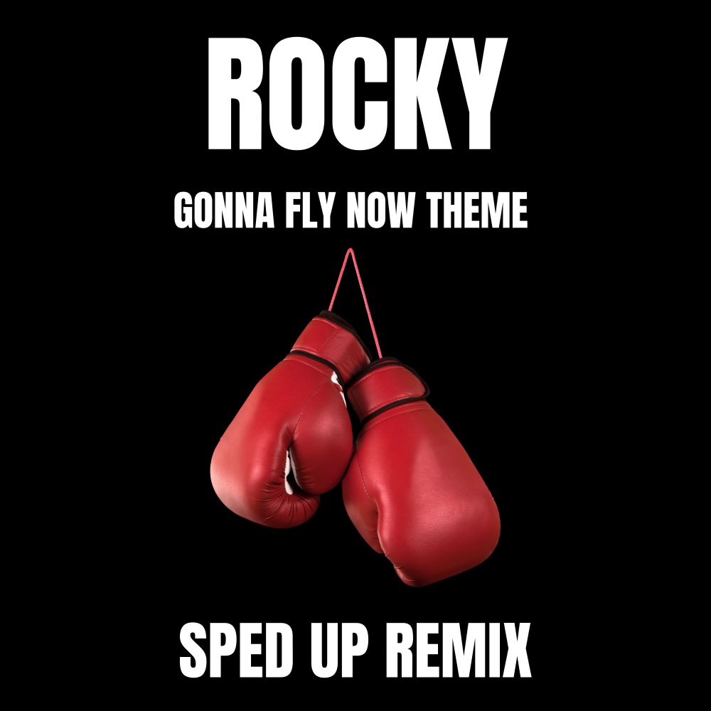 Gonna Fly Now (Rocky Theme) (Sped up Remix)