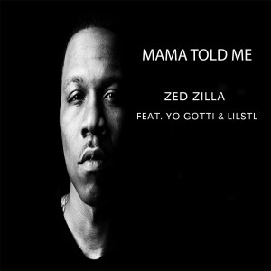 Zed Zilla的專輯Mama Told Me (feat. Yo Gotti & LilStl)