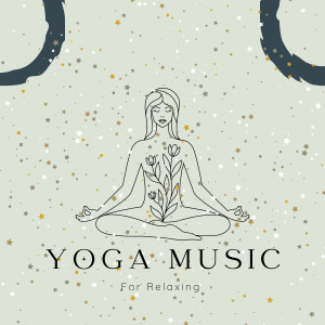 ดาวน์โหลดและฟังเพลง Relaxing Yoga Music พร้อมเนื้อเพลงจาก Yoga Music