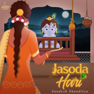 อัลบัม Jasoda Hari ศิลปิน Sandesh Shandilya