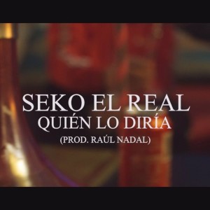 Listen to Quién lo diría (Explicit) song with lyrics from Seko El Real