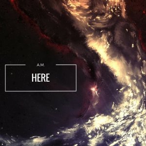 收聽A.M.的Here歌詞歌曲
