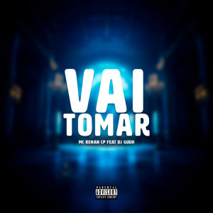 ดาวน์โหลดและฟังเพลง VAI TOMAR (Explicit) พร้อมเนื้อเพลงจาก Mc Renan CP