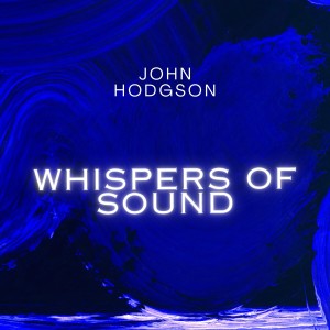อัลบัม Whispers of Sound ศิลปิน John Hodgson