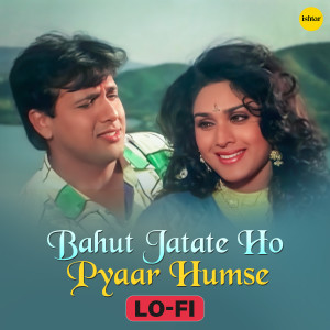 Album Bahut Jatate Ho Pyaar Humse (Lo Fi) from Mohd Aziz