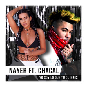 Album Yo Soy Lo Que Tu Quieres (feat. Chacal) from Nayer