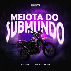 DJ CALI的專輯MEIOTA DO SUBMUNDO (Explicit)