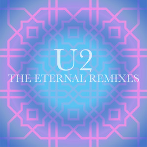 อัลบัม The Eternal Remixes ศิลปิน U2