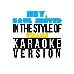 ดาวน์โหลดและฟังเพลง Hey, Soul Sister (In the Style of Train) [Karaoke Version] (Karaoke Version) พร้อมเนื้อเพลงจาก Karaoke - Ameritz