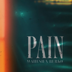 ดาวน์โหลดและฟังเพลง Pain พร้อมเนื้อเพลงจาก WAHESH