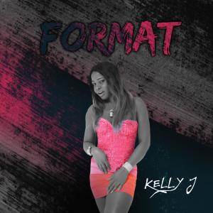 收聽Kelly J的Format歌詞歌曲