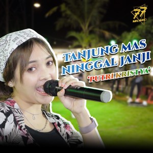 Dengarkan lagu Tanjung Mas Ninggal Janji nyanyian Putri Kristya dengan lirik