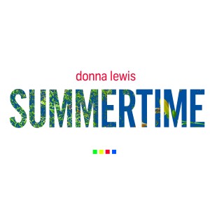 ดาวน์โหลดและฟังเพลง Summertime พร้อมเนื้อเพลงจาก Donna Lewis