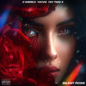 Yayvo的專輯Silent Rose (feat. J Werkz & Tay Two X) [Explicit]