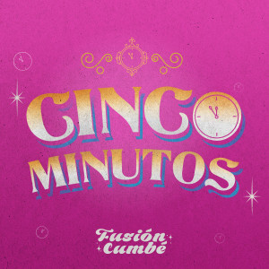 ดาวน์โหลดและฟังเพลง Cinco Minutos พร้อมเนื้อเพลงจาก Fusión Cumbe