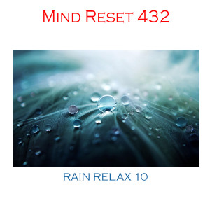 Dengarkan Rain Relax 10 lagu dari Mind Reset 432 dengan lirik