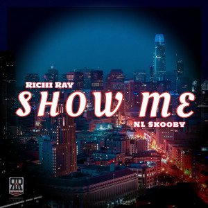 ดาวน์โหลดและฟังเพลง Show Me (Explicit) พร้อมเนื้อเพลงจาก Richi Ray