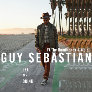 Guy Sebastian的專輯Let Me Drink