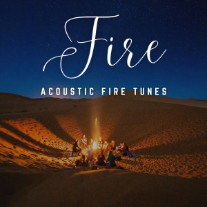 Fireside Serenades: Acoustic Fire Tunes