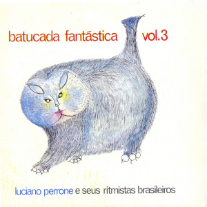 Album Batucada Fantástica Vol. 3 oleh Luciano Perrone