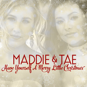 ดาวน์โหลดและฟังเพลง Have Yourself A Merry Little Christmas พร้อมเนื้อเพลงจาก Maddie & Tae