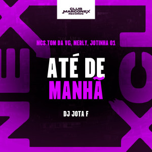 Dengarkan lagu Até de manhã (Explicit) nyanyian mc tom da VG dengan lirik