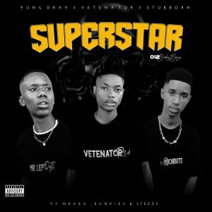 收聽Vetenator的Superstar (feat. Yung Dray, Mbuxx & Rankiies & Steezy)歌詞歌曲
