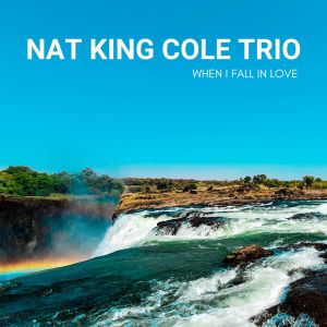 Nat King Cole Trio的專輯When I Fall In Love