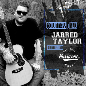 Listen to Country Wild (feat. Hurricane Fall) song with lyrics from Jarred Taylor