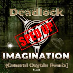 Album Imagination (General Guyble Sped Up Remix) oleh Deadlock