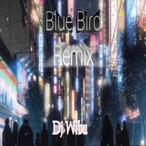 Album Blue Bird Remix from Dj Wibu