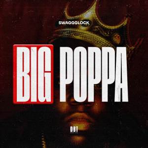 ดาวน์โหลดและฟังเพลง Big Poppa (Explicit) พร้อมเนื้อเพลงจาก SwaggGlock