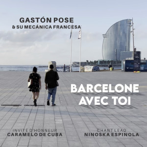 收聽Gastón Pose y Su Mecánica Francesa的Barcelone Avec Toi歌詞歌曲