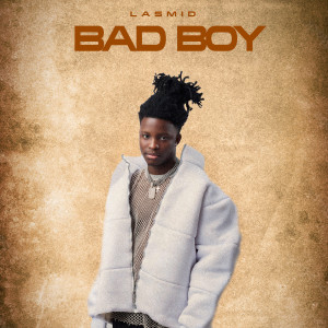 ดาวน์โหลดและฟังเพลง Bad Boy พร้อมเนื้อเพลงจาก Lasmid