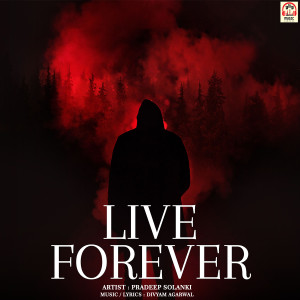 Dengarkan lagu Live Forever nyanyian Pradeep Solanki dengan lirik