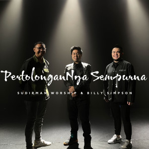 Dengarkan Pertolongan Nya Sempurna lagu dari Sudirman Worship dengan lirik