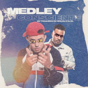 Dengarkan lagu Medley Consciente (Explicit) nyanyian MC Thiaguinho do Grajaú dengan lirik