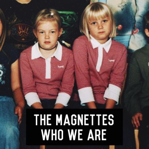 อัลบัม Who We Are (Radio Edit) ศิลปิน The Magnettes