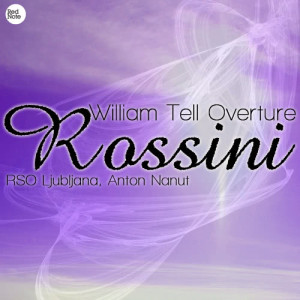 ดาวน์โหลดและฟังเพลง William Tell Overture พร้อมเนื้อเพลงจาก RSO Ljubljana