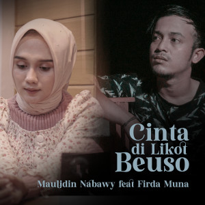Listen to Cinta Di Likot Beuso song with lyrics from Maulidin Nabawy