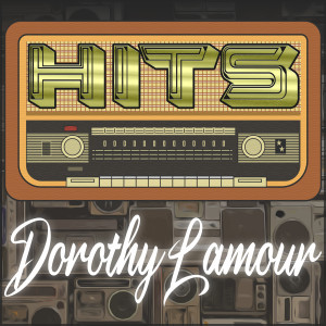 DOROTHY LAMOUR的專輯Hits of Dorothy Lamour