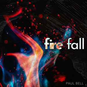Album Fire Fall from Paul Bell